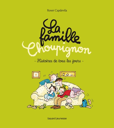FAMILLE CHOUPIGNON T1 - HISTOIRES DE TOUS LES JOURS