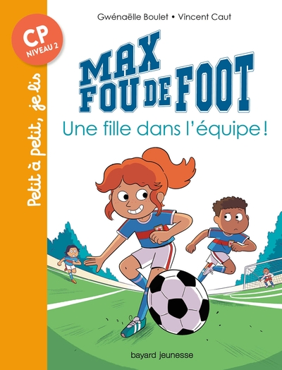 MAX FOU DE FOOT, TOME 03 - UNE FILLE DANS L´EQUIPE