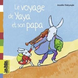 BELLES HISTOIRES DES TOUT PETITS / VOYAGE DE YAYA ET SON PAPA