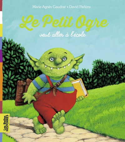 BELLES HISTOIRES  /PETIT OGRE VEUT ALLER A L'ECOLE