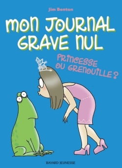 PRINCESSE OU GRENOUILLE / MON JOURNAL GRAVE NUL 3