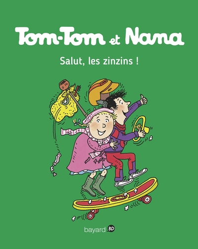 TOM-TOM ET NANA, TOME 18 - SALUT, LES ZINZINS !