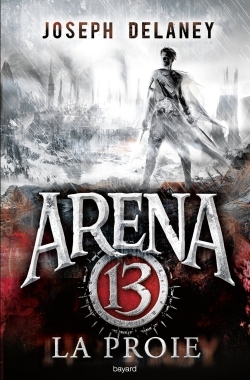 ARENA 13 - LA PROIE - T02