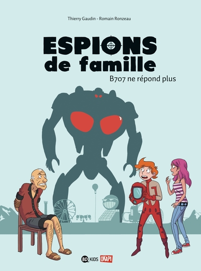 ESPION DE FAMILLE T02 B707 NE REPOND PLUS