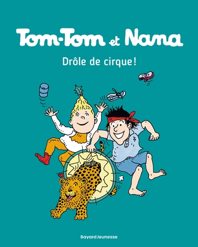 TOM-TOM ET NANA, TOME 07 - DROLE DE CIRQUE !