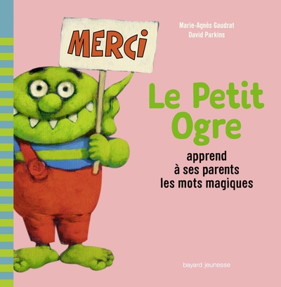 PETIT OGRE APPREND A SES PARENTS LES MOTS MAGIQUES