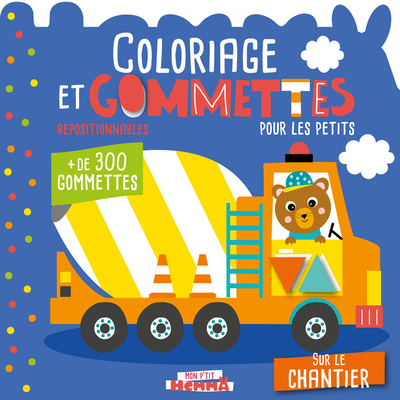 MON P´TIT HEMMA - COLORIAGE ET GOMMETTES POUR LES PETITS - SUR LE CHANTIER - + DE 300 GOMMETTES REPO
