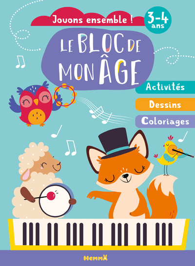 BLOC DE MON AGE (3-4 ANS) - JOUONS ENSEMBLE ! (RENARD PIANO) - ACTIVITES, DESSINS, COLORIAGES