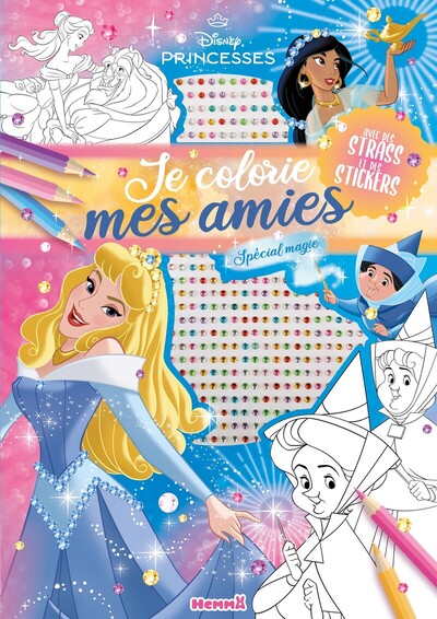 DISNEY PRINCESSES - JE COLORIE MES AMIES - AVEC STRASS - SPECIAL MAGIE - AVEC DES STRASS ET DES STIC