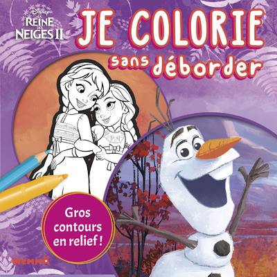 DISNEY LA REINE DES NEIGES 2 - JE COLORIE SANS DEBORDER (OLAF ET ANNA ET ELSA PETITES)