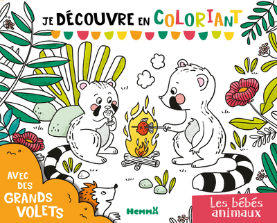 JE DECOUVRE EN COLORIANT - LES BEBES ANIMAUX