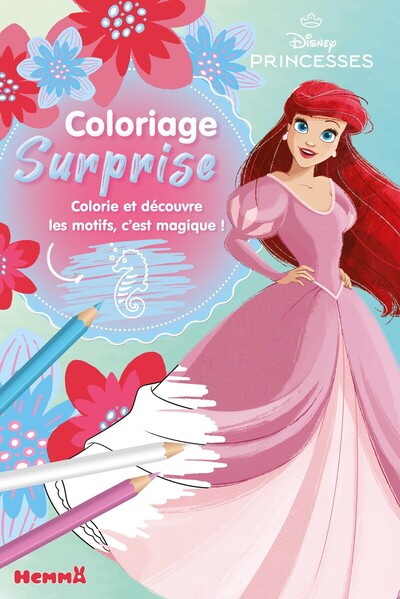 DISNEY PRINCESSES - COLORIAGE SURPRISE (ARIEL) - COLORIE ET DECOUVRE LES MOTIFS, C´EST MAGIQUE !