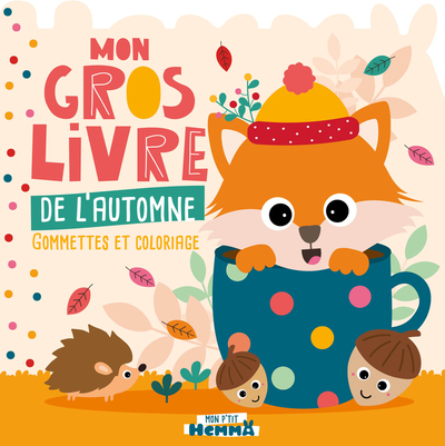 MON P´TIT HEMMA - MON GROS LIVRE DE L´AUTOMNE - GOMMETTES ET COLORIAGE