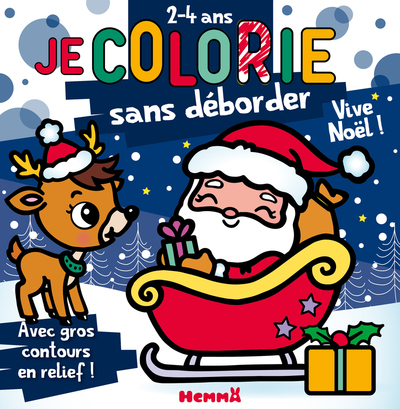 JE COLORIE SANS DEBORDER (2-4 ANS) - VIVE NOEL ! T80 - AVEC GROS CONTOURS EN RELIEF !