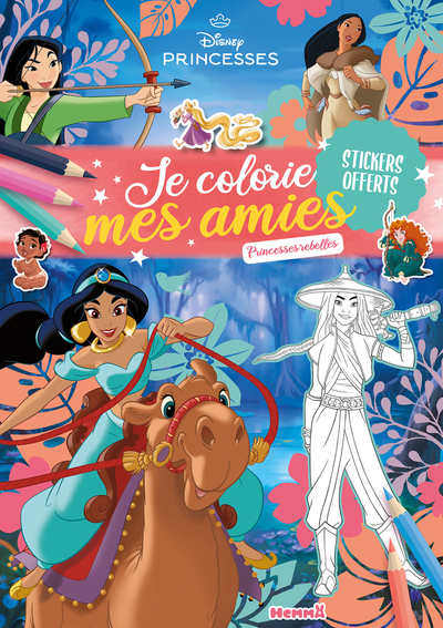 DISNEY PRINCESSES - JE COLORIE MES AMIES - PRINCESSES REBELLES - STICKERS OFFERTS
