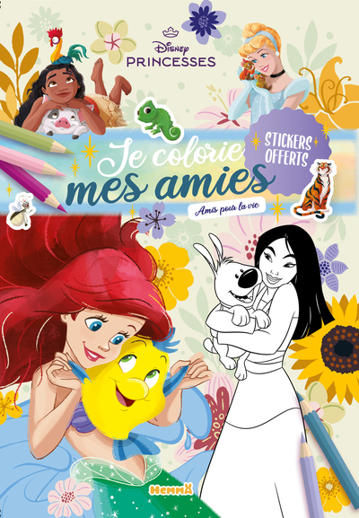 DISNEY PRINCESSES - JE COLORIE MES AMIES - AMIS POUR LA VIE - STICKERS OFFERTS