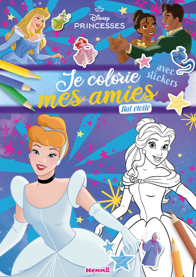 DISNEY PRINCESSES - JE COLORIE MES AMIES - BAL ETOILE