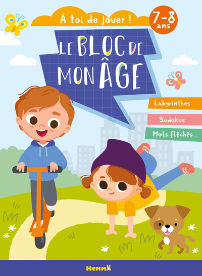 BLOC DE MON AGE (7-8 ANS) - A TOI DE JOUER ! (ENFANTS TROTTINETTE) - LABYRINTHES, SUDOKUS, MOTS F