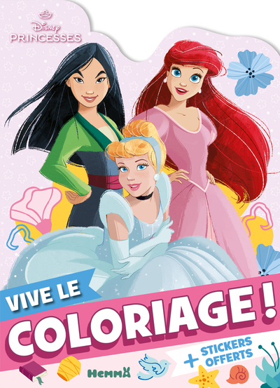 DISNEY PRINCESSES - VIVE LE COLORIAGE ! (MULAN, ARIEL, CENDRILLON) - + STICKERS OFFERTS