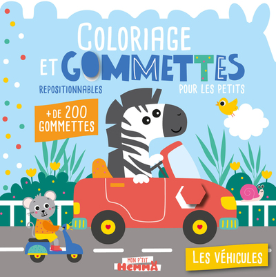 MON P´TIT HEMMA - COLORIAGE ET GOMMETTES POUR LES PETITS - LES VEHICULES - + DE 200 GOMMETTES REPOSI