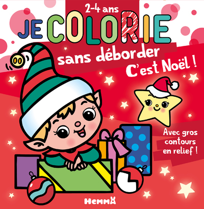 JE COLORIE SANS DEBORDER (2-4 ANS) - C´EST NOEL ! T74 - AVEC GROS CONTOURS EN RELIEF !