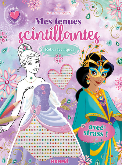 DISNEY PRINCESSES - MES TENUES SCINTILLANTES - COUP DE COEUR CREATIONS - ROBES FEERIQUES - AVEC STRA