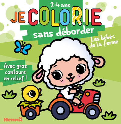 JE COLORIE SANS DEBORDER (2-4 ANS) - LES BEBES DE LA FERME - AVEC GROS CONTOURS EN RELIEF !