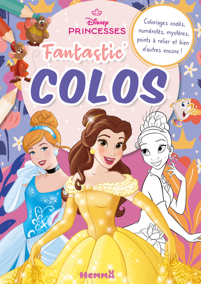 DISNEY PRINCESSES - FANTASTIC´ COLOS (CENDRILLON, BELLE ET TIANA) - COLORIAGES CODES, NUMEROTES, MYS