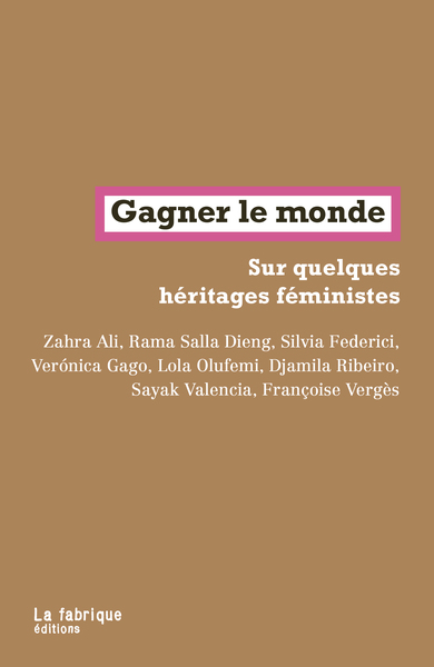 GAGNER LE MONDE - SUR QUELQUES HERITAGES FEMINISTES