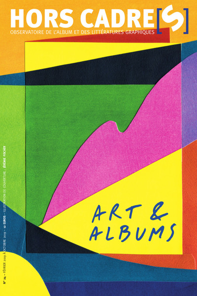 HORS CADRE[S] N  24  ART & ALBUMS - OBSERVATOIRE DE L´ALBUM ET DES LITTERAT