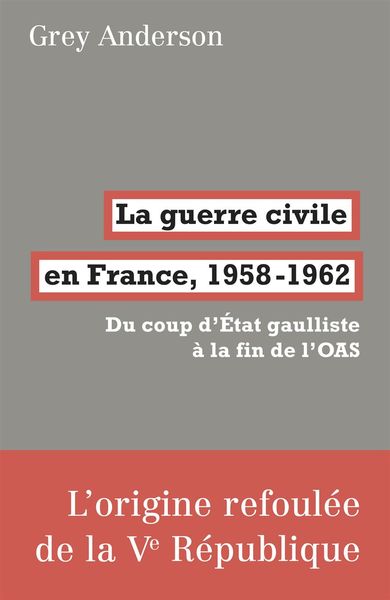 GUERRE CIVILE EN FRANCE, 1958-62 (LA)