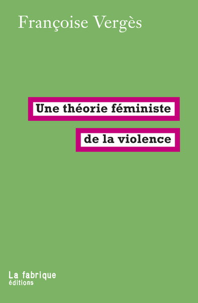 THEORIE FEMINISTE DE LA VIOLENCE - POUR UNE POLITIQUE ANTIRACISTE DE LA