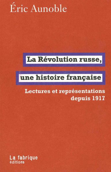 REVOLUTION RUSSE,UNE HISTOIRE FRANCAISE (LA)