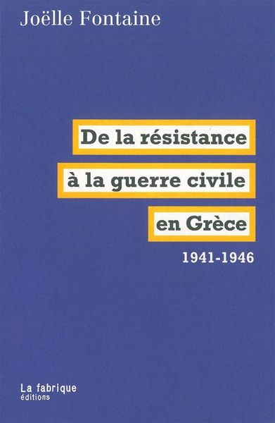 DE LA RESISTANCE A LA GUERRE CIVILE EN GRECE 1941-46