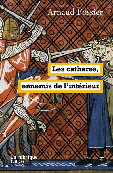 LES CATHARES, ENNEMIS DE L´INTERIEUR