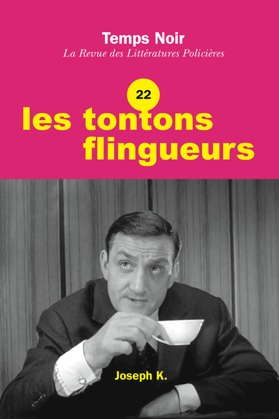 TEMPS NOIR LA REVUE DES LITTERATURES POLICIERES N 22 LES TONTONS FLINGUEURS