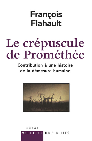 CREPUSCULE DE PROMETHEE. CONTRIBUTION A L´HISTOIRE DE LA DEMESURE HUMAINE