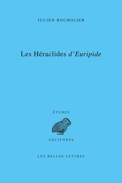 HERACLIDES D´EURIPIDE - EDITION, TRADUCTION ET COMMENTAIRE