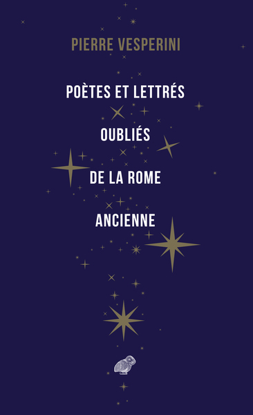 POETES ET LETTRES OUBLIES DE LA ROME ANCIENNE