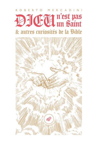 DIEU N´EST PAS UN SAINT - ET AUTRES CURIOSITES DE LA BIBLE
