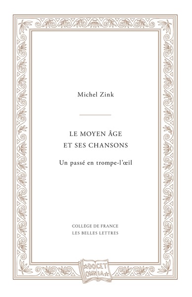 MOYEN AGE ET SES CHANSONS - OU UN PASSE EN TROMPE-L´OEIL