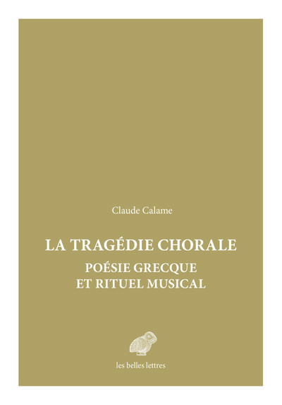 TRAGEDIE CHORALE : POESIE GRECQUE ET RITUEL MUSICAL