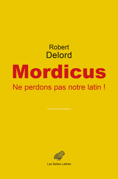 MORDICUS - NE PERDONS PAS NOTRE LATIN !