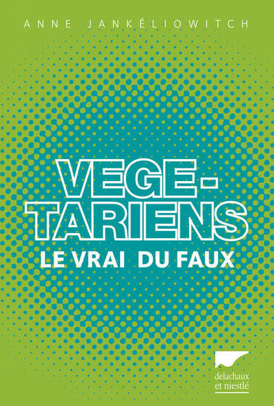 VEGETARIENS LE VRAI DU  FAUX