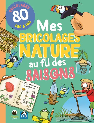 MES BRICOLAGES NATURE AU FIL DES SAISONS - 80 BRICOLAGES EN PAS A PAS
