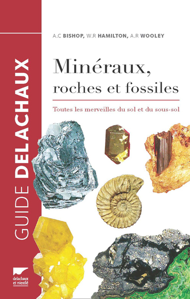 MINERAUX, ROCHES ET FOSSILES. TOUTES LES MERVEILLES DU SOL ET DU SOUS-SOL