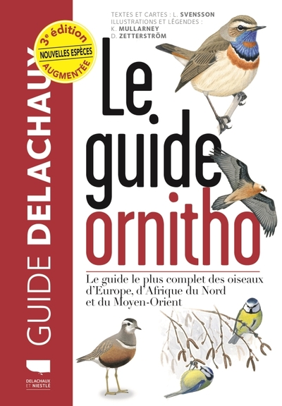 GUIDE ORNITHO. LE GUIDE LE PLUS COMPLET DES OISEAUX D´EUROPE, D´AFRIQUE DU NORD ET DU MOYEN-ORIEN