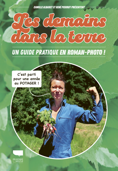 DEMAINS DANS LA TERRE - JE CULTIVE MON POTAGER DE A A Z !