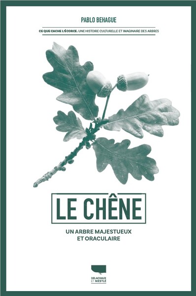LE CHENE - UN ARBRE MAJESTUEUX ET ORACULAIRE