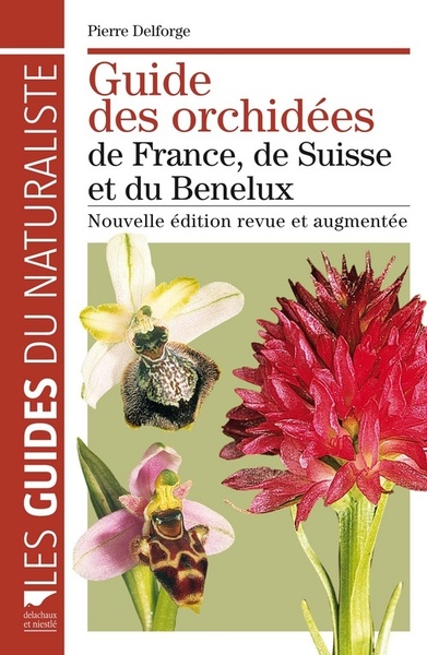 GUIDE DES ORCHIDEES DE FRANCE, DE SUISSE ET DU BENELUX (NE)